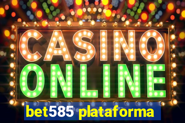 bet585 plataforma